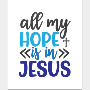 All My Hope is in Jesus Posters and Art